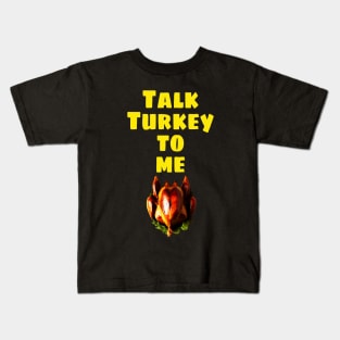 Talk Turkey to me Happy Thanksgiving 2022 Kids T-Shirt